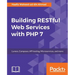 Building RESTful Web Services with PHP 7