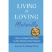 Living and Loving Mutually: How To Break Free From Hurtful Relationship Patterns