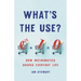 What's the Use?: How Mathematics Shapes Everyday Life