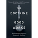 The Doctrine of Good Works: Reclaiming a Neglected Protestant Teaching