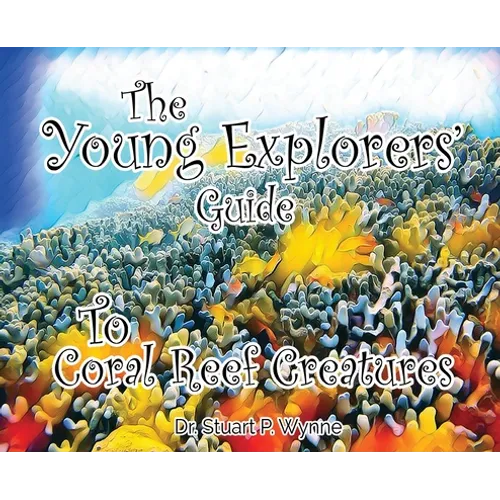 The Young Explorers' Guide To Coral Reef Creatures