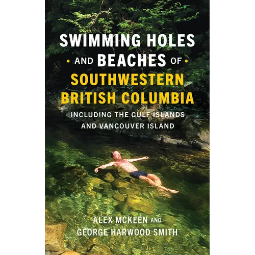 Swimming Holes and Beaches of Southwestern British Columbia: Including the Gulf Islands and Vancouver Island