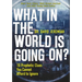 The What in the World Is Going On?: 10 Prophetic Clues You Cannot Afford to Ignore