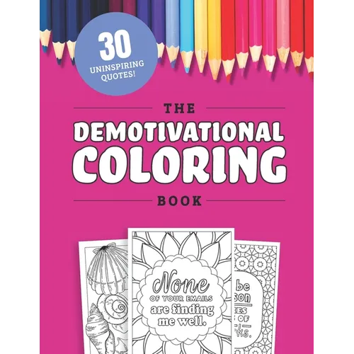 The Demotivational Coloring Book: 30 Uninspirational but Relatable Quotes About Life