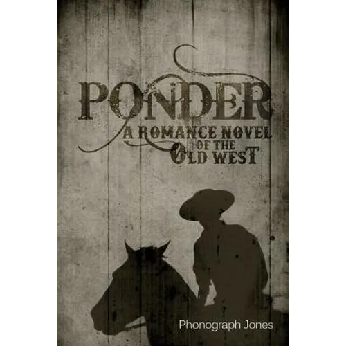 Ponder: A Romance Novel of the Old West