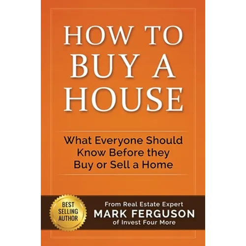 How to Buy a House: What Everyone Should Know Before They Buy or Sell a Home