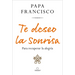 Te Deseo La Sonrisa: Para Recuperar La Alegría / I Wish for You a Smile: So You Can Find Joy