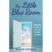 The Little Blue Room: Awakening the Soul to Love, Joy, Freedom and Power