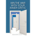 Win the War with Your Inner Critic: Understanding the Inner Critic's Role in Your Success