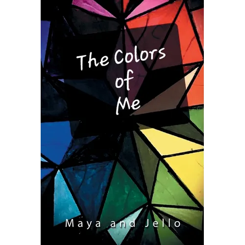 The Colors Of Me: A Collection Of Poems