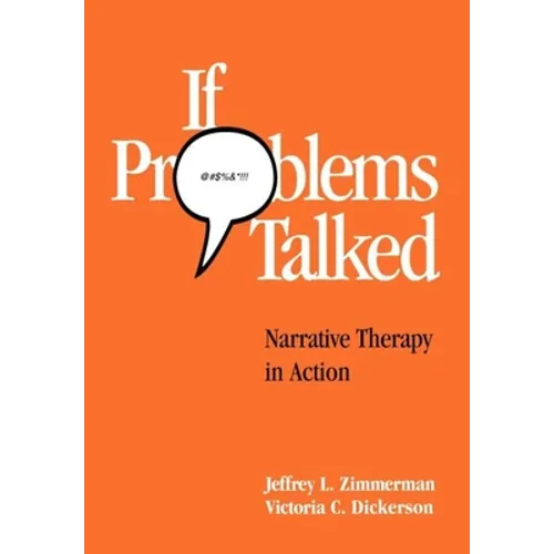 If Problems Talked: Narrative Therapy in Action