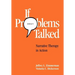 If Problems Talked: Narrative Therapy in Action