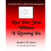 Run Your Shop Without It Running You: A Practical Guide To Efficient Shop Management