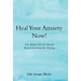 Heal Your Anxiety Now!: Five-Minute Tools for Moving Beyond Surviving into Thriving