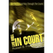 Your Day in Court: Navigating Your Way Through the Courts