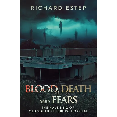 Blood, Death and Fears: The Haunting of Old South Pittsburg Hospital