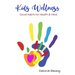 Kids Wellness Good habits For Health & Mind: Helping your child develop daily healthy habits for a strong physical and mental health cultivating a who
