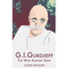 G.I. Gurdjieff: The War Against Sleep