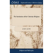 The Institution of the Christian Religion: In Four Books. ... By Mr. John Calvin
