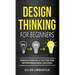 Design Thinking for Beginners: Innovation as a factor for entrepreneurial success