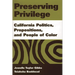 Preserving Privilege: California Politics, Propositions, and People of Color