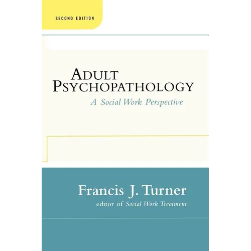 Adult Psychopathology, Second Edition: A Social Work Perspective