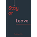 Stay or Leave: How to Remain In, or End, Your Relationship