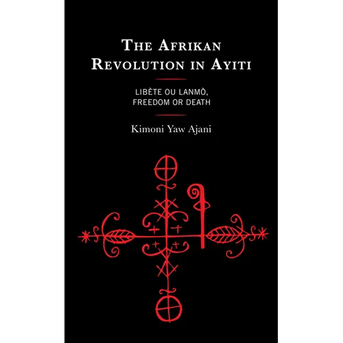 The Afrikan Revolution in Ayiti: Libète ou Lanmò, Freedom or Death