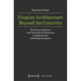 Utopian Architecture Beyond the Concrete: The Transcendental and the Political Dimension of Laboratories and Religious Spaces