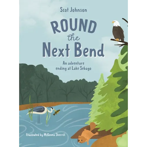 ROUND the Next Bend: An adventure ending at Lake Sebago