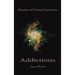 Physics of Closed Systems: Addictions