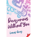 Dangerous Without You