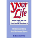 Your Life: Why It Is the Way It Is, and What You Can Do about It: Understanding the Universal Laws
