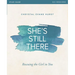 She's Still There Bible Study Guide: Rescuing the Girl in You