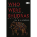 Who were the Shudras how they came to be the fourth varna in the Indo-Aryan society