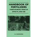 Handbook of Fertilizers - Their Sources, Make-Up, Effects, and Use