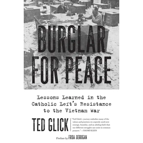 Burglar for Peace: Lessons Learned in the Catholic Left's Resistance to the Vietnam War