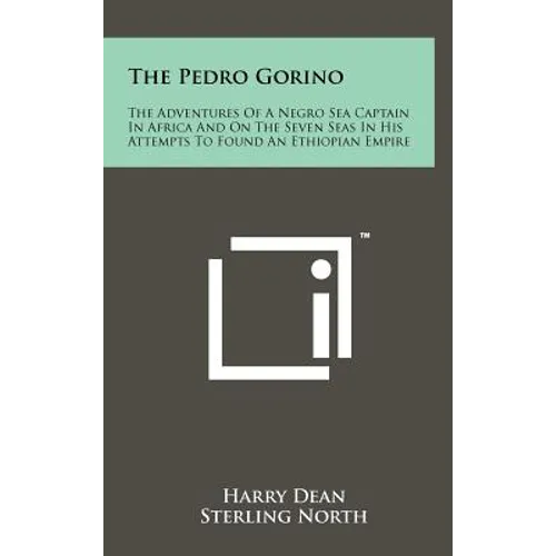 The Pedro Gorino: The Adventures of a Negro Sea Captain in Africa and on the Seven Seas in His Attempts to Found an Ethiopian Empire