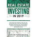Real Estate Investing in 2019: Discover How Average Joes Like You are Getting Rich with the Latest Rental Property, Wholesaling, Development, Flippin