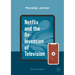 Netflix and the Re-Invention of Television