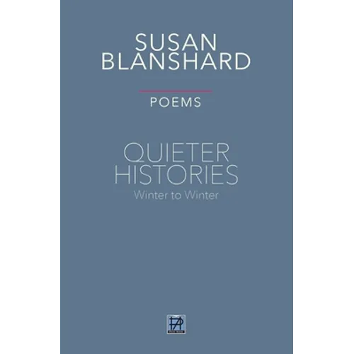 Quieter Histories. Poems: Winter to Winter