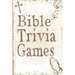 Bible Trivia Games: 1000+ Questions to Sharpen Your Understanding of Scripture