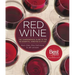 Red Wine: The Comprehensive Guide to the 50 Essential Varieties & Styles