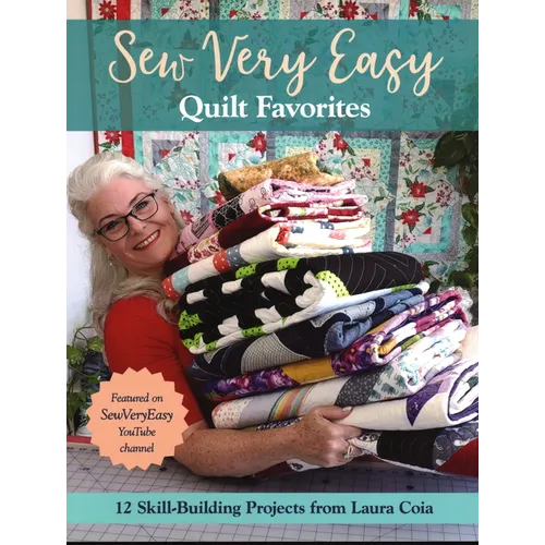 Sew Very Easy Quilt Favorites: 12 Skill-Building Projects from Laura Coia