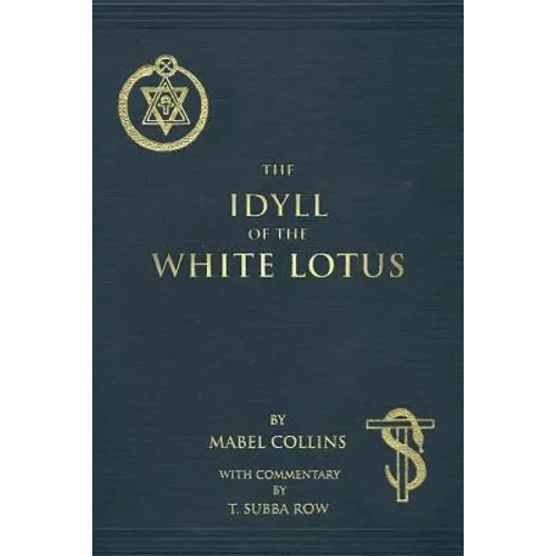 The Idyll of the White Lotus: With Commentary by T. Subba Row