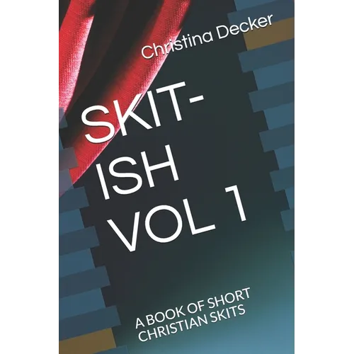 Skit-Ish Vol 1: A Book of Short Christian Skits