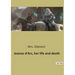 Jeanne d'Arc, her life and death: The Trial and Rehabilitation of Jeanne d'Arc: A Historical Examination