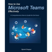 How to Use Microsoft Teams Effectively: A Comprehensive How-to Guide for End Users