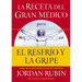 La Receta del Gran Médico Para El Resfrío Y La Gripe