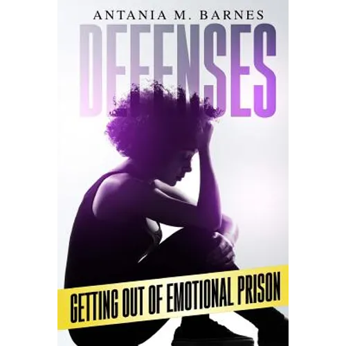 Defenses: Getting out of Emotional Prison